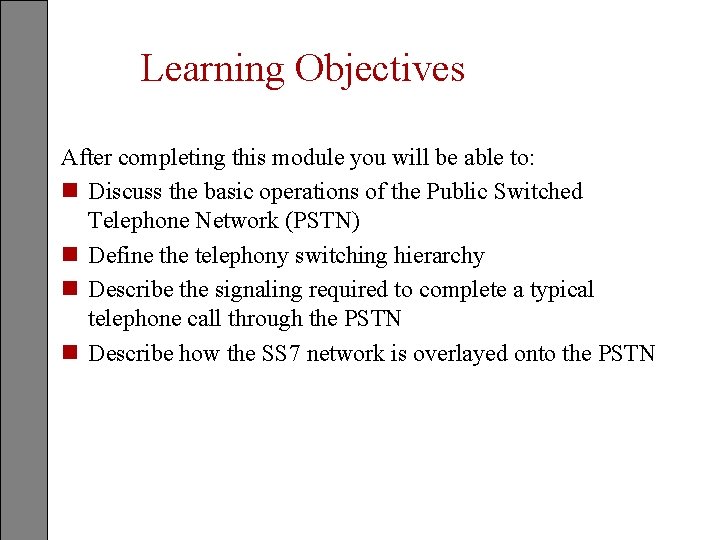 Learning Objectives After completing this module you will be able to: n Discuss the