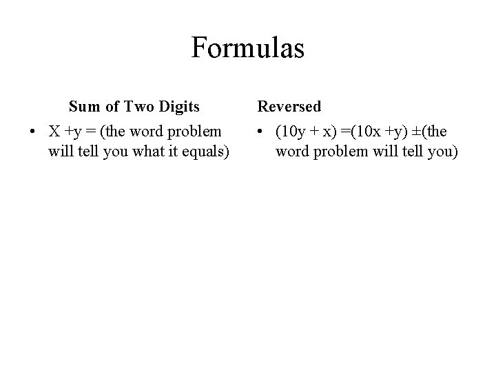 Formulas Sum of Two Digits • X +y = (the word problem will tell