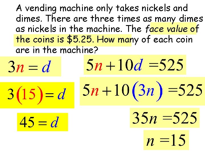 A vending machine only takes nickels and dimes. There are three times as many