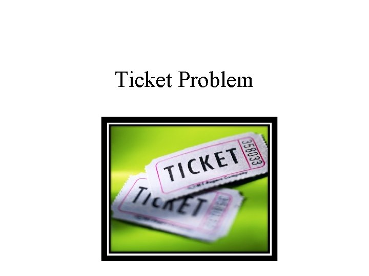 Ticket Problem 