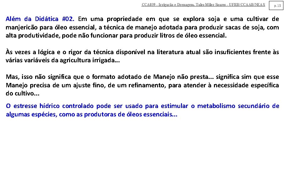 CCA 039 - Irrigação e Drenagem. Tales Miler Soares - UFRB/CCAAB/NEAS p. 13 Além