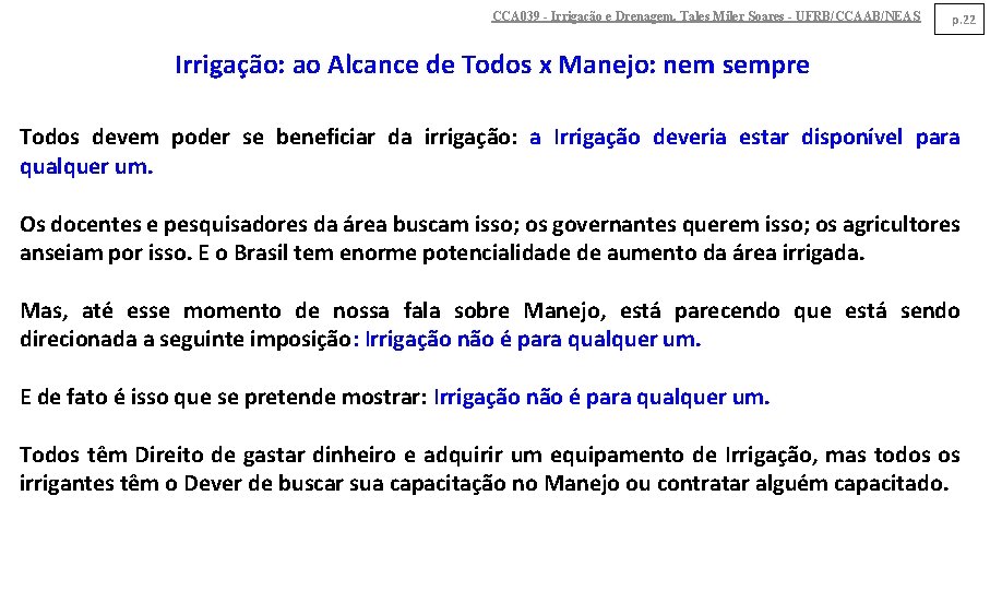 CCA 039 - Irrigação e Drenagem. Tales Miler Soares - UFRB/CCAAB/NEAS p. 22 Irrigação: