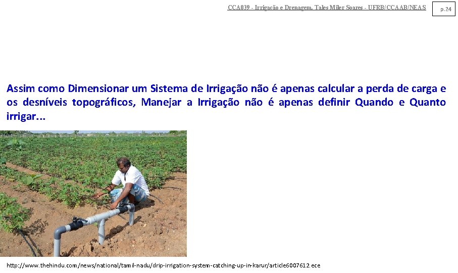 CCA 039 - Irrigação e Drenagem. Tales Miler Soares - UFRB/CCAAB/NEAS p. 24 Assim