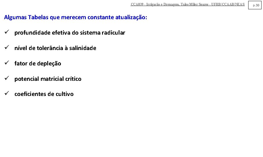 CCA 039 - Irrigação e Drenagem. Tales Miler Soares - UFRB/CCAAB/NEAS Algumas Tabelas que