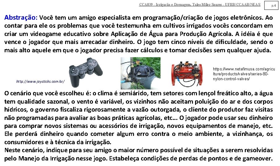 CCA 039 - Irrigação e Drenagem. Tales Miler Soares - UFRB/CCAAB/NEAS p. 4 Abstração: