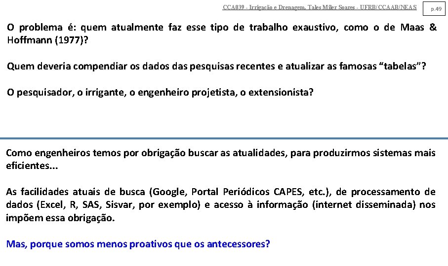 CCA 039 - Irrigação e Drenagem. Tales Miler Soares - UFRB/CCAAB/NEAS p. 49 O