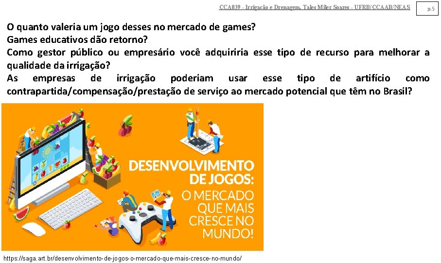 CCA 039 - Irrigação e Drenagem. Tales Miler Soares - UFRB/CCAAB/NEAS p. 5 O