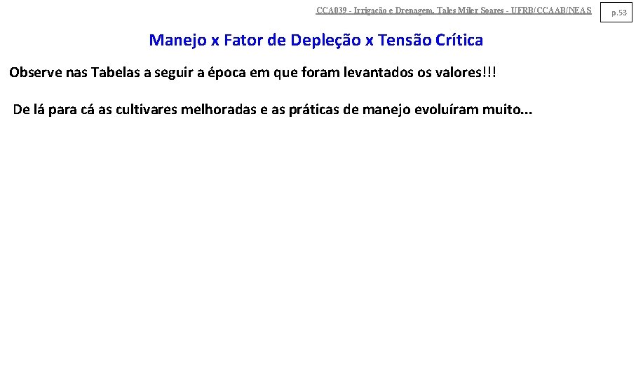 CCA 039 - Irrigação e Drenagem. Tales Miler Soares - UFRB/CCAAB/NEAS Manejo x Fator