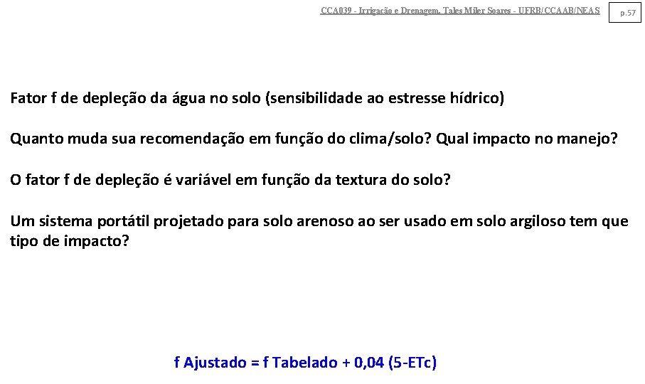 CCA 039 - Irrigação e Drenagem. Tales Miler Soares - UFRB/CCAAB/NEAS p. 57 Fator