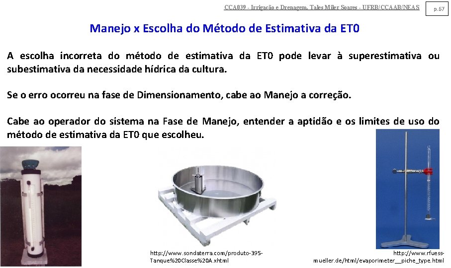 CCA 039 - Irrigação e Drenagem. Tales Miler Soares - UFRB/CCAAB/NEAS p. 67 Manejo