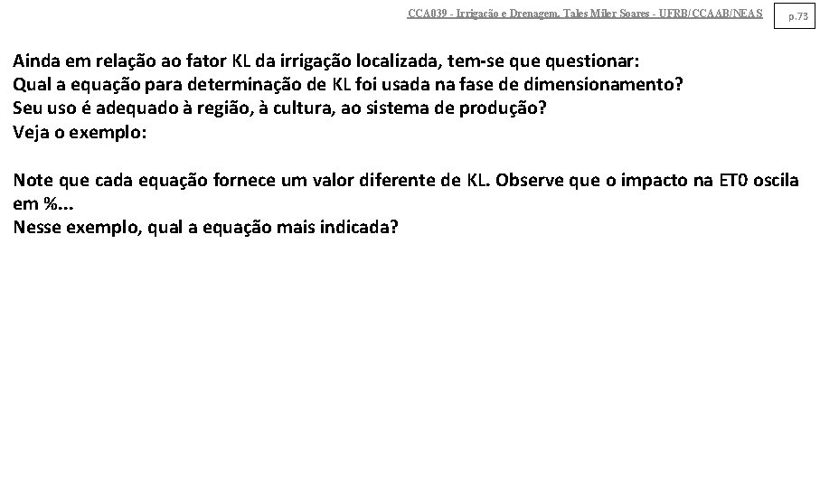 CCA 039 - Irrigação e Drenagem. Tales Miler Soares - UFRB/CCAAB/NEAS p. 73 Ainda