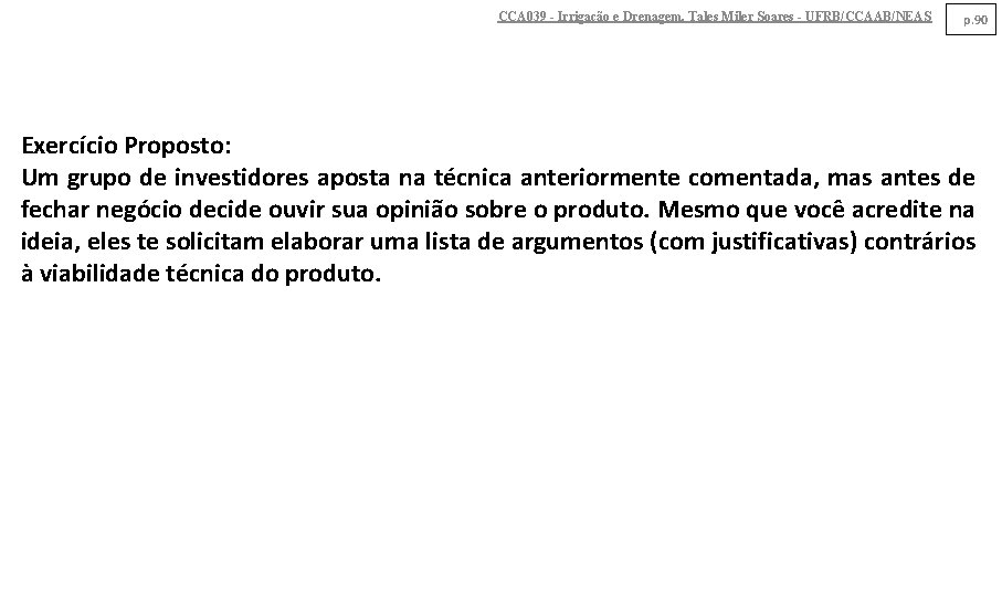 CCA 039 - Irrigação e Drenagem. Tales Miler Soares - UFRB/CCAAB/NEAS p. 90 Exercício