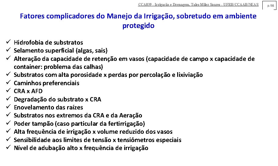 CCA 039 - Irrigação e Drenagem. Tales Miler Soares - UFRB/CCAAB/NEAS Fatores complicadores do