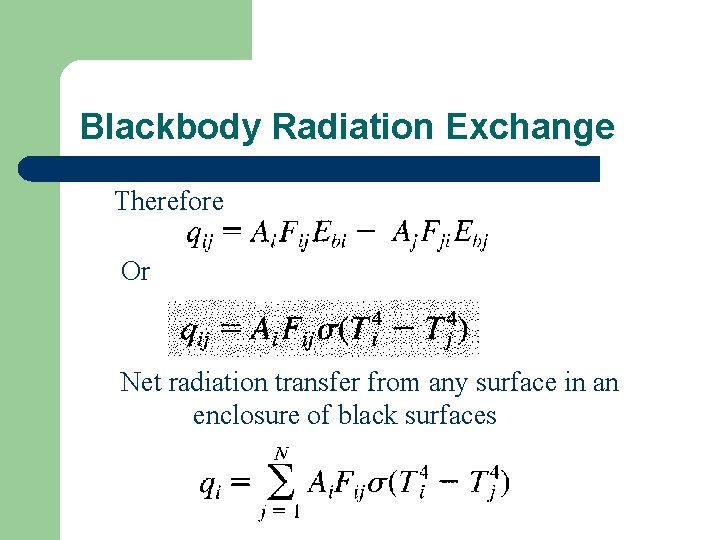 Blackbody Radiation Exchange Therefore Or Net radiation transfer from any surface in an enclosure