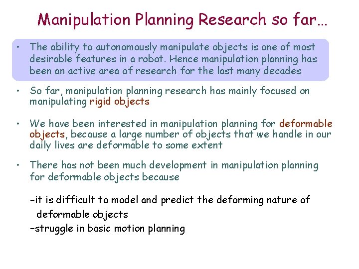 Manipulation Planning Research so far… • The ability to autonomously manipulate objects is one