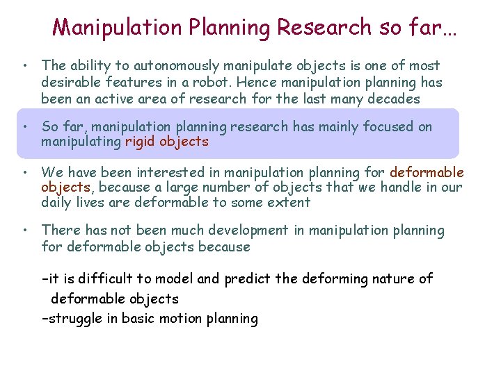 Manipulation Planning Research so far… • The ability to autonomously manipulate objects is one