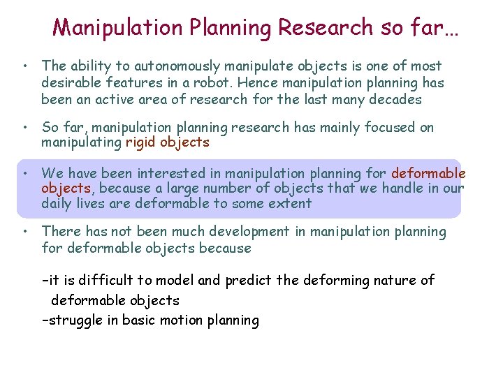 Manipulation Planning Research so far… • The ability to autonomously manipulate objects is one