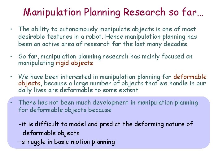 Manipulation Planning Research so far… • The ability to autonomously manipulate objects is one
