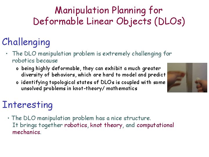 Manipulation Planning for Deformable Linear Objects (DLOs) Challenging • The DLO manipulation problem is