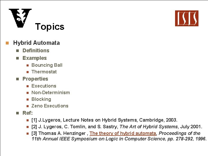 Topics n Hybrid Automata Definitions n Examples n n Properties n n n Bouncing