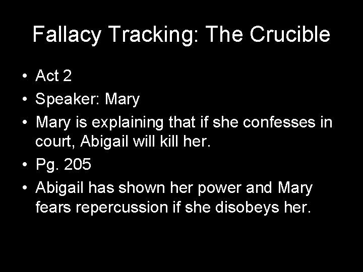 Fallacy Tracking: The Crucible • Act 2 • Speaker: Mary • Mary is explaining