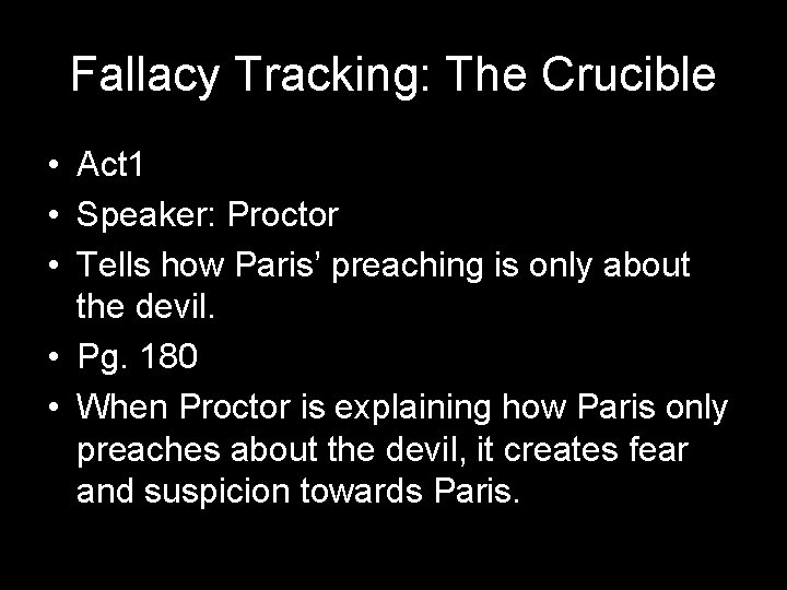 Fallacy Tracking: The Crucible • Act 1 • Speaker: Proctor • Tells how Paris’