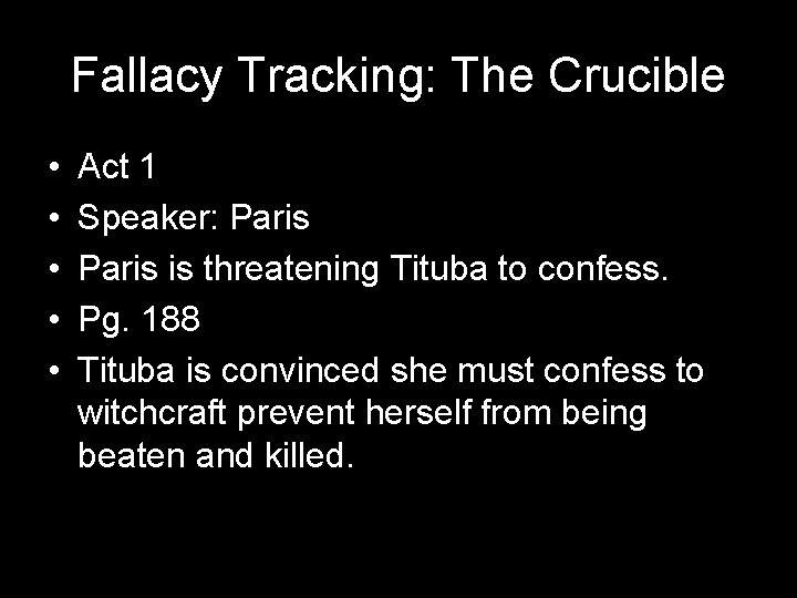 Fallacy Tracking: The Crucible • • • Act 1 Speaker: Paris is threatening Tituba