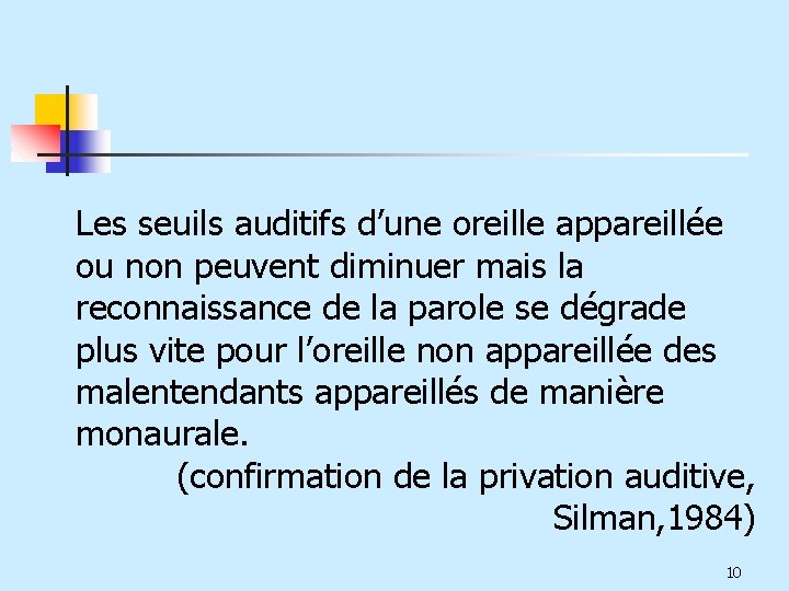 Les seuils auditifs d’une oreille appareillée ou non peuvent diminuer mais la reconnaissance de