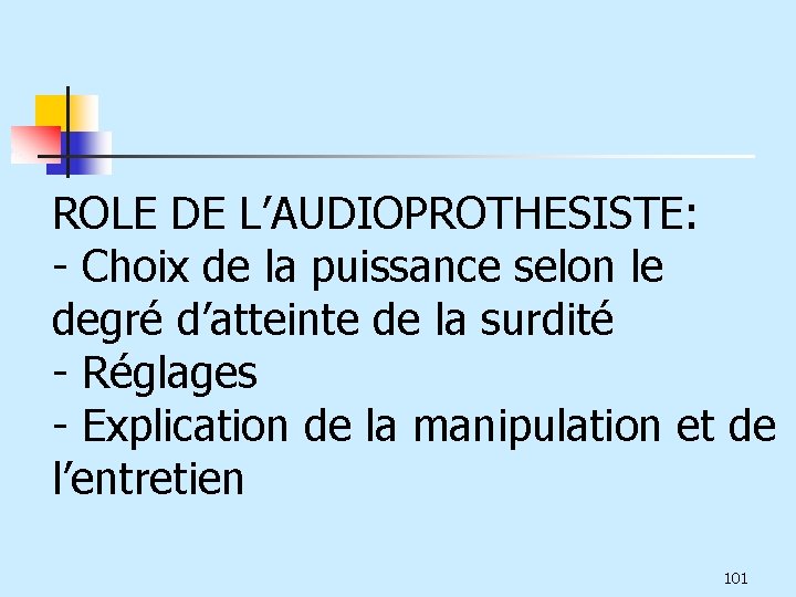 ROLE DE L’AUDIOPROTHESISTE: - Choix de la puissance selon le degré d’atteinte de la