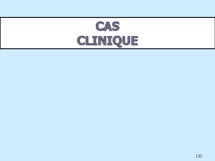 CAS CLINIQUE 110 