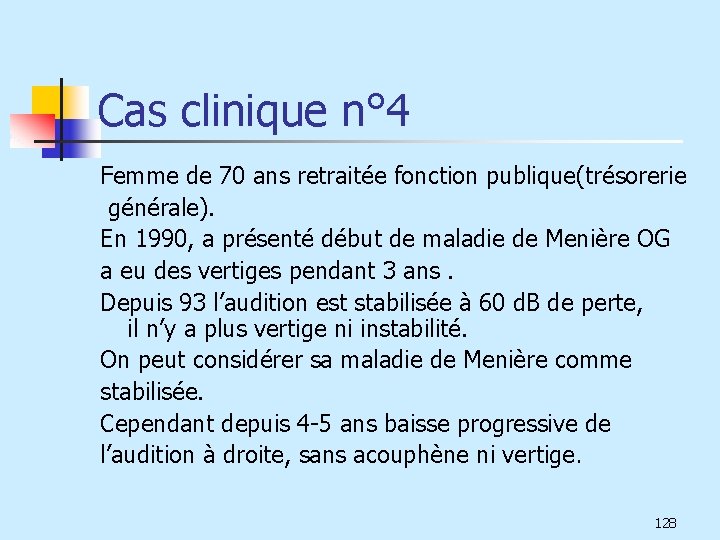 Cas clinique n° 4 Femme de 70 ans retraitée fonction publique(trésorerie générale). En 1990,