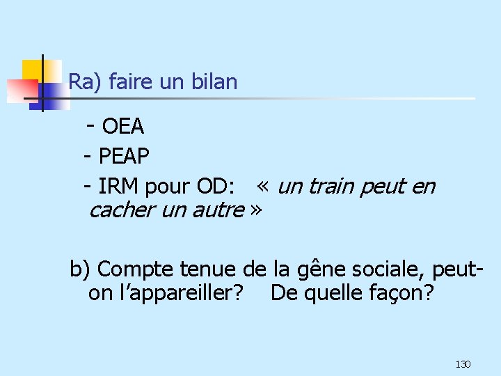 Ra) faire un bilan - OEA - PEAP - IRM pour OD: « un