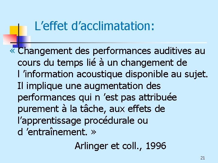 L’effet d’acclimatation: « Changement des performances auditives au cours du temps lié à un