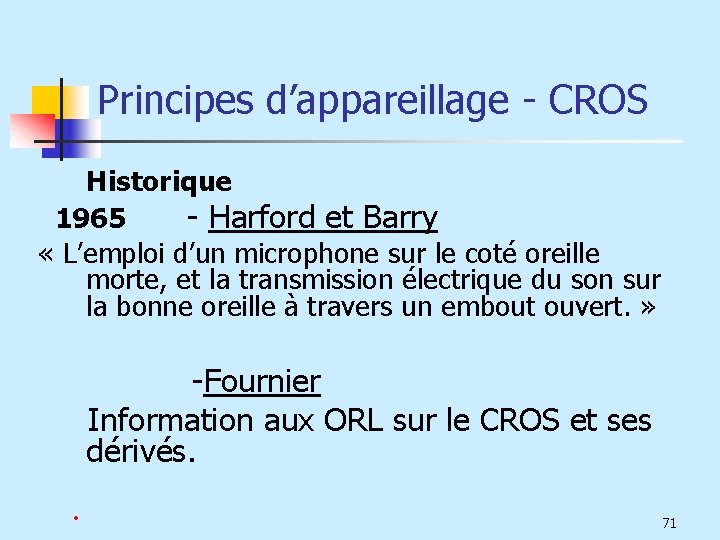Principes d’appareillage - CROS Historique 1965 - Harford et Barry « L’emploi d’un microphone