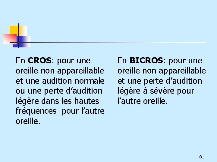 En CROS: pour une oreille non appareillable et une audition normale ou une perte