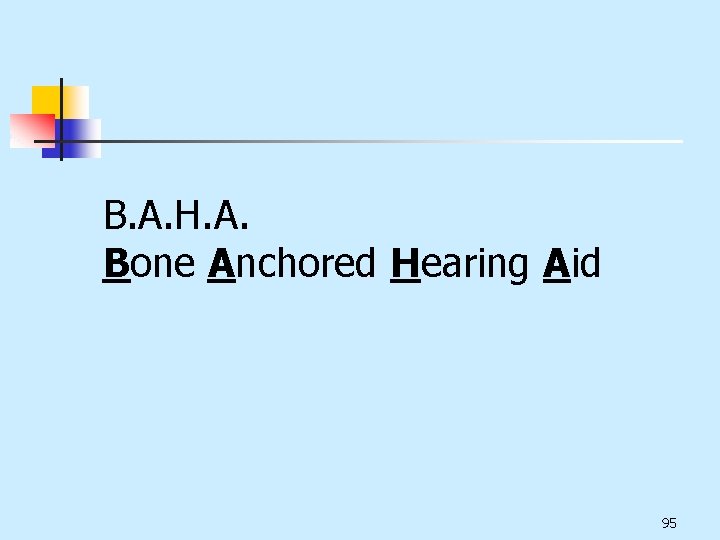 B. A. H. A. Bone Anchored Hearing Aid 95 