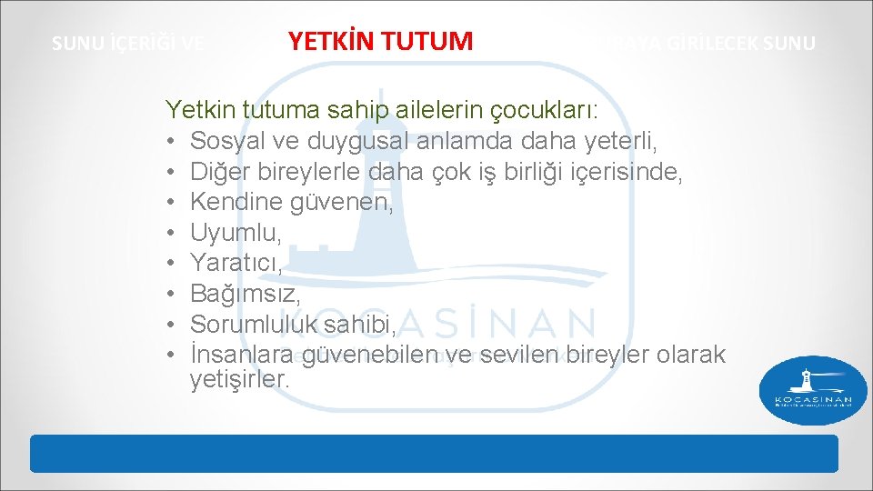 SUNU İÇERİĞİ VE YETKİN TUTUM YA BAŞLIĞI BURAYA GİRİLECEK SUNU İÇERİĞİ VEYA BAŞLIĞI BURAYA