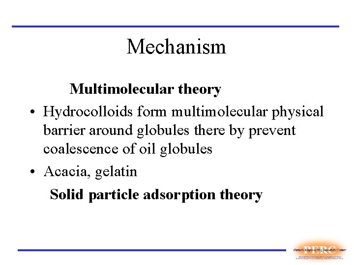 Mechanism Multimolecular theory • Hydrocolloids form multimolecular physical barrier around globules there by prevent