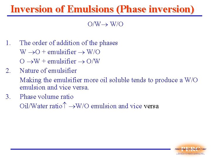 Inversion of Emulsions (Phase inversion) O/W W/O 1. 2. 3. The order of addition