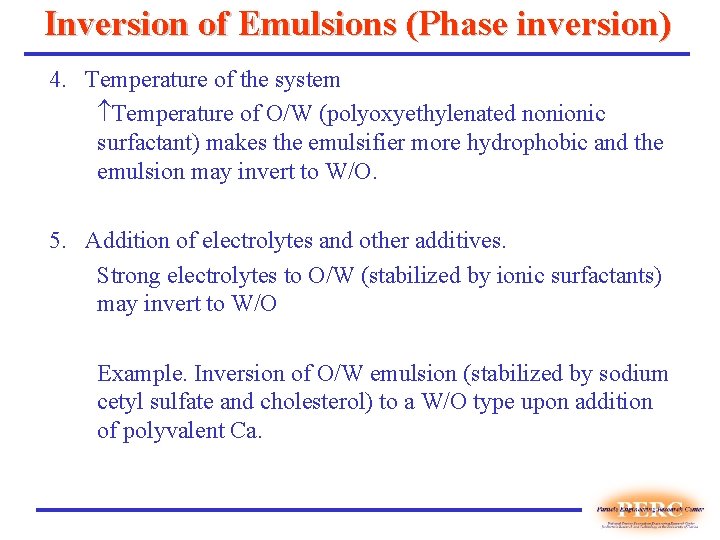Inversion of Emulsions (Phase inversion) 4. Temperature of the system Temperature of O/W (polyoxyethylenated