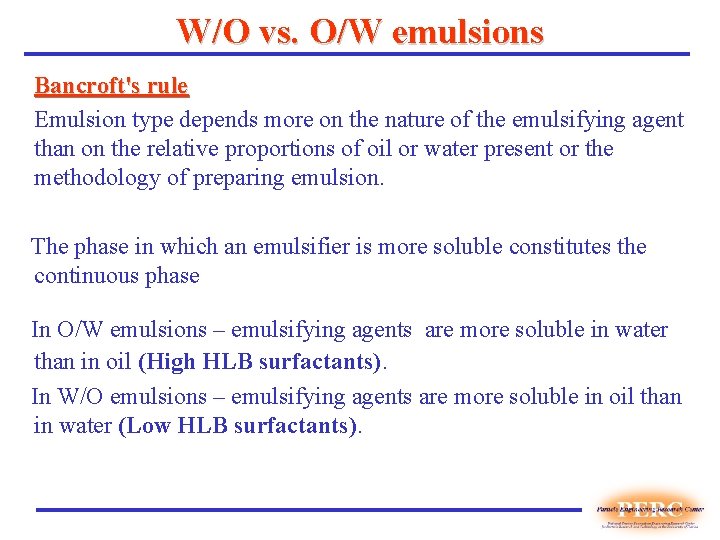 W/O vs. O/W emulsions Bancroft's rule Emulsion type depends more on the nature of