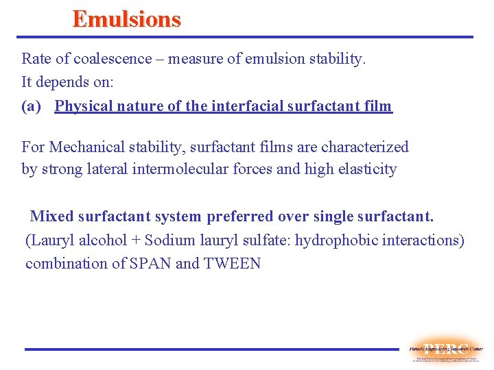 Emulsions Rate of coalescence – measure of emulsion stability. It depends on: (a) Physical