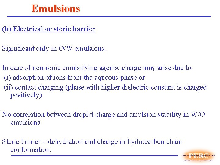 Emulsions (b) Electrical or steric barrier Significant only in O/W emulsions. In case of