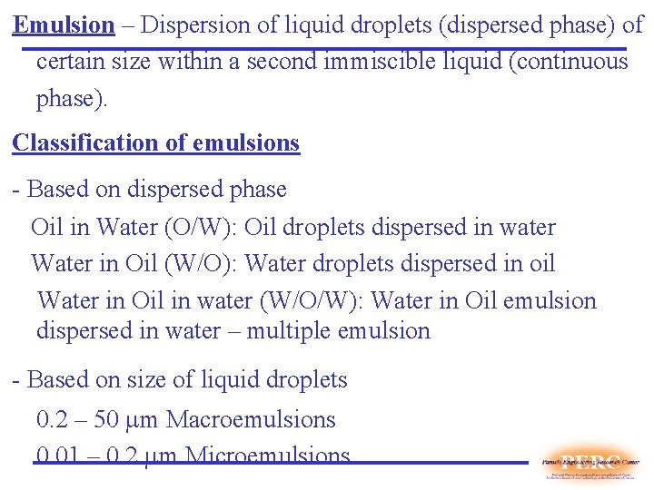 Emulsion – Dispersion of liquid droplets (dispersed phase) of certain size within a second