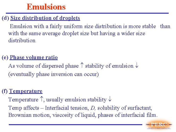 Emulsions (d) Size distribution of droplets Emulsion with a fairly uniform size distribution is