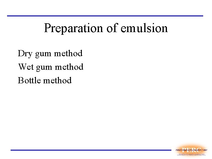 Preparation of emulsion Dry gum method Wet gum method Bottle method 