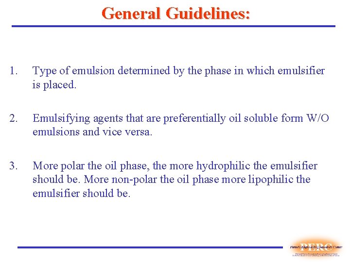 General Guidelines: 1. Type of emulsion determined by the phase in which emulsifier is