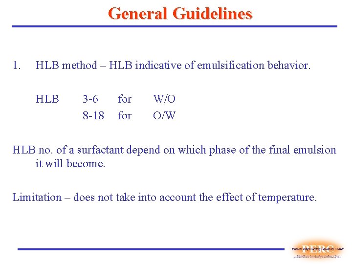 General Guidelines 1. HLB method – HLB indicative of emulsification behavior. HLB 3 -6