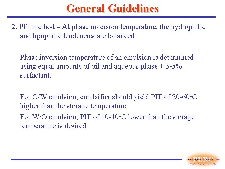 General Guidelines 2. PIT method – At phase inversion temperature, the hydrophilic and lipophilic