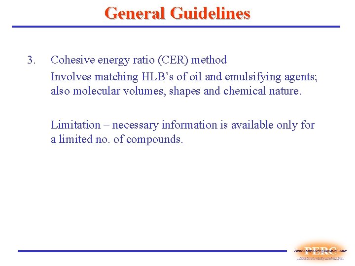 General Guidelines 3. Cohesive energy ratio (CER) method Involves matching HLB’s of oil and